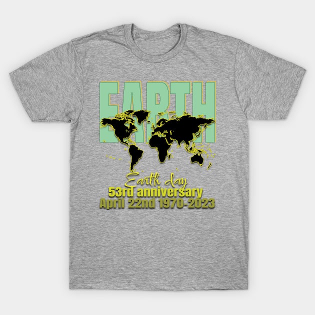 Earth Day Everyday Earth Day - Planet Anniversary 2023. T-Shirt by TeeText